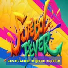 absolutamente globo esporte